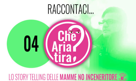 Che aria tira? #04: “Il vento si muove, e non siamo davvero lontani dal progettato inceneritore”